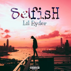 Lil Ryder - Selfish .m4a
