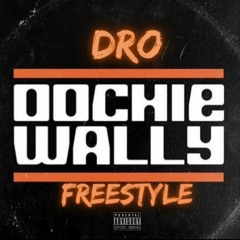 DRO "OOCHIE WALLY" FREESTYLE
