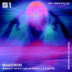 Magicwire - Midnight Vapor Trail w/ Gabriola & Bliss Inc. 190320