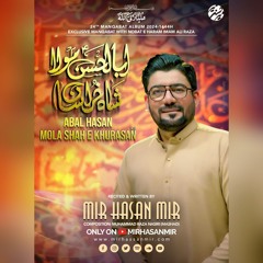 Abal Hasan Mola Shah e Khurasan - New Mola Raza (a.s) Manqabat 2024 - Mir Hasan Mir.mp3