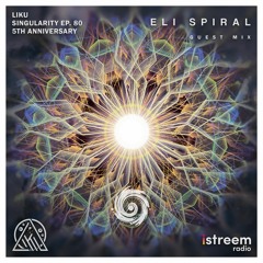 Singularity With Liku Featuring Eli Spiral EP. 80 (5th Anniversary)