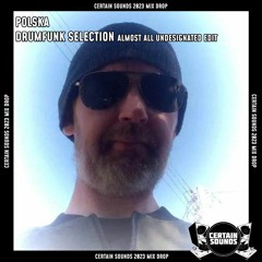 Polska - Drumfunk Selection (Almost All Undesginated Edit)| Certain Sounds 2023 Mix Drop