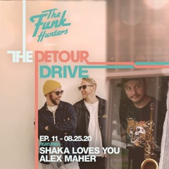 The Detour Drive Ep 11 Ft Shaka Loves You & Alex Maher