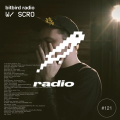Scro Presents: bitbird radio #121