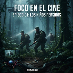 Foco en el Cine - Ep. 1: Los Niños Perdidos