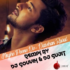 Mujhe Peene Do- Remix By DJ Souvik & Dj Sujit