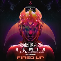 Fired Up (Lion Mane Remix) - S.I.O.N., Headsplitter, Sabee