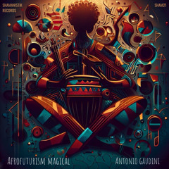 Antonio Gaudini - Afrofuturism Magical