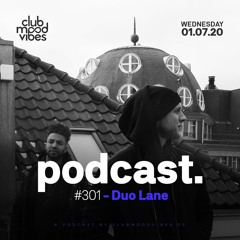 Club Mood Vibes Podcast #301: Duo Lane