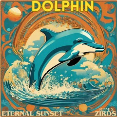Eternal Sunset - Dolphin (Zirds Dub Remix)