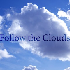 Follow the Clouds