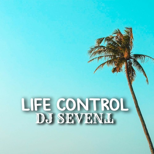 DJ SEVENT - Life Control (FREE DOWNLOAD)
