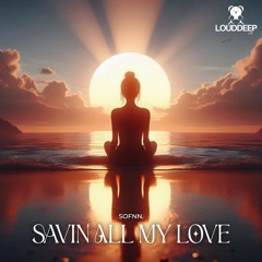 Sofnn. - Savin All My Love