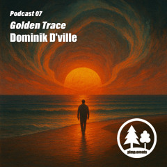 Dominik D´ville - Golden Trace - PimP Events Podcast 07