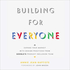 View KINDLE ✔️ Building for Everyone: Expand Your Market with Design Practices from G