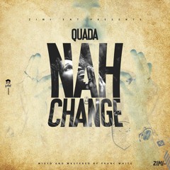 Quada - Nah Change [Pree Life Riddim]