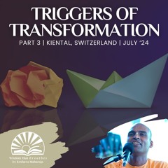 Triggers of Transformation Part 3 | Kiental, Switzerland | Svayam Bhagavan Keshava Maharaja