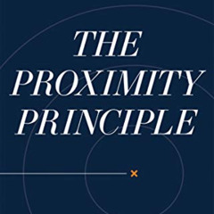 Read PDF 📪 The Proximity Principle: The Proven Strategy That Will Lead to a Career Y