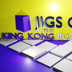 Jigs CG Buss A Move Feat King Kong