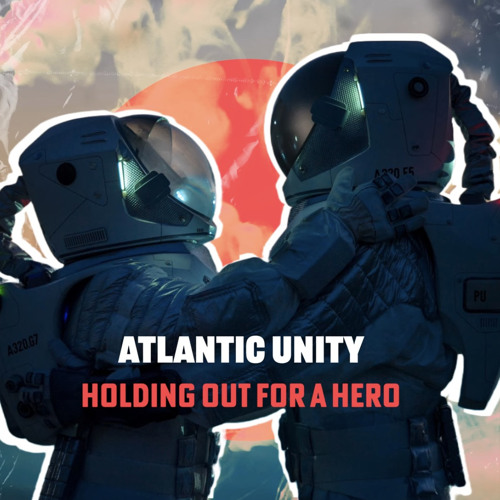 Atlantic Unity - Holding out for a hero