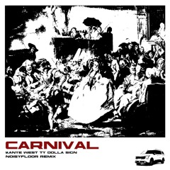 Kanye West & Ty Dolla $ign - Carnival (Noisyfloor Remix)