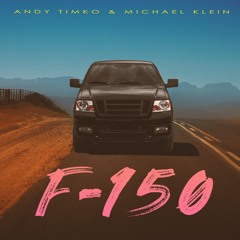 Andy Timko & Michael Klein "F-150"