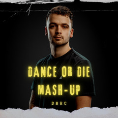 DMRC - Dance or Die Mash-Up [FREE RELEASE)