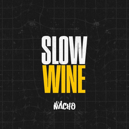 Slow Wine (DJ Nacho)
