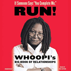 FREE EPUB 📕 If Someone Says "You Complete Me," RUN!: Whoopi's Big Book of Relationsh