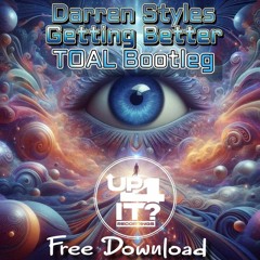 FREE DOWNLOAD - GETTING BETTER, DARREN STYLES  - TOAL BootLeg