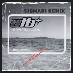 9PM (Till I Come) - ATB (SIGMANI Remix)