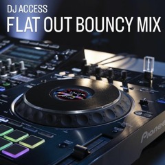 DJ ACCESS - FLAT OUT BOUNCY MIX