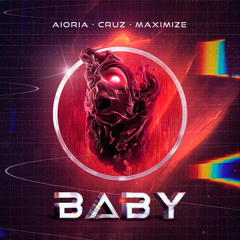 AIORIA, CRUZ & MAXIMIZE - BABY (Original Mix)