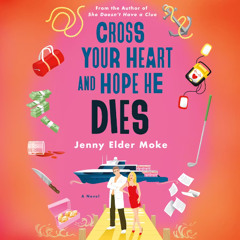 Cross Your Heart and Hope He Dies by Jenny Elder Moke, audiobook excerpt