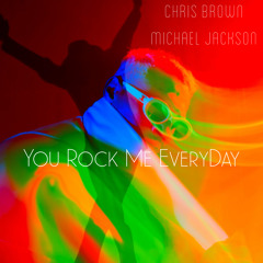 Chris Brown & Michael Jackson - You Rock Me Everyday