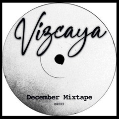 Vizcaya December Mixtape 2022