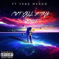 PUTYALL2DA-TEST ft Yxng Mxndo