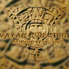 Mayan Sun Stone - Essence Ft. Lil Ghos