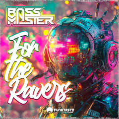 Bass Master - For The Ravers (Original Mix) - [ OUT NOW !! · YA DISPONIBLE ]