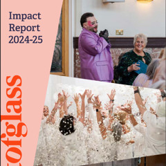 Heart of Glass Impact Report 24/25: Part 5