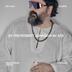 25 YRS ROBERT JOHNSON w/ ATA - Friday 11th October 2024