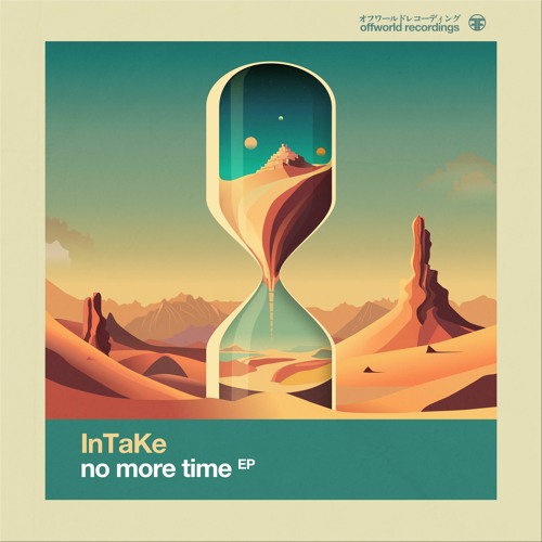 InTaKe - No More Time Ep (Offworld111)April 21st 2023