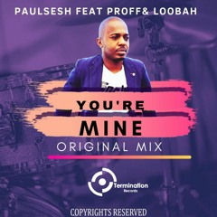 Paul Sesh  - You Are Mine (Ft. Prof & Loobah)
