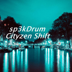 sp3kDrum - Cityzen Shift (Original Mix)