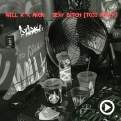 Sexy Bitch (TO3I Edit)