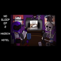 NOSLEEP - Episode 2: Hazbin Hotel