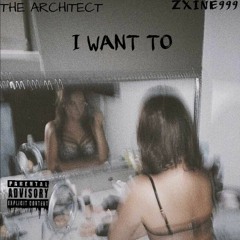I Want To(Feat. Zxine999)