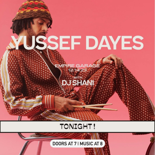 YUSSEF DAYES OPENING SET DEC, 2023 EMPIRE GARAGE, ATX