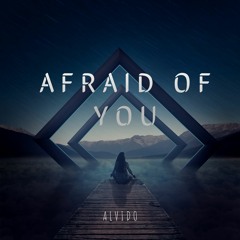 Afraid of You