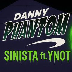 Sinista M - Danny Phantom ft Ynot